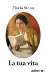 La tua vita - Flavia Steno - 9788867055104