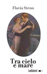 Tra cielo e mare - Flavia Steno - 9788867055128