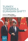 Turkey: Towards a Eurasian Shift? - Valeria Talbot - 9788867057634