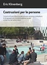 Costruzioni per le persone - Eric Klinenberg - 9788867059515
