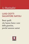 Beati quelli che hanno fame e sete della giustizia, perché saranno saziati - Luigi Ciotti ; Salvatore Natoli - 9788867081653