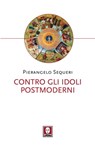 Contro gli idoli postmoderni - Pierangelo Sequeri - 9788867082339