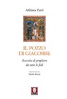 Il pozzo di Giacobbe - Adriana Zarri ; Paolo Ricca - 9788867083336