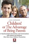 Children! Or the Advantage of Being Parents - Luigi Campagner ; Sara Bestetti - 9788867084883