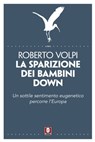 La sparizione dei bambini down - Roberto Volpi - 9788867085262