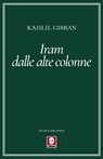 Iram dalle alte colonne - Kahlil Gibran ; Younis Tawfik ; Roberto Rossi Testa - 9788867088393