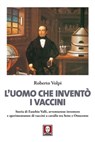 L'uomo che inventò i vaccini - Roberto Volpi - 9788867088881