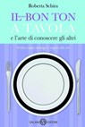 Il nuovo Bon ton a tavola - Roberta Schira - 9788867152247