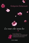 Le cose che non ho - Grégoire Delacourt - 9788867154616