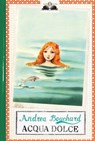 Acqua dolce - Andrea Bouchard - 9788867156764