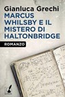 Marcus Whilsby e il mistero di Haltonbridge - Gianluca Grechi - 9788867200573