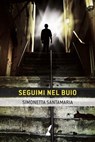 Seguimi nel buio - Simonetta Santamaria - 9788867200870
