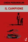 Il campione - Cinzia Pierangelini - 9788867201075