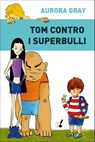 Tom contro i superbulli - Aurora Gray - 9788867201099