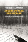 Ancora un'alba per sperare - Michele Scaranello - 9788867201624