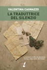 La traduttrice del silenzio - Valentina Cagnazzo - 9788867202300