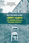 Jimmy Fango e il segreto della Colonia Devoto - Matteo Bergamo - 9788867202362