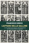 L'affare delle galline - Francesco Greco - 9788867202461
