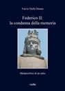 Federico II: la condanna della memoria - Fulvio Delle Donne - 9788867287109