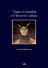 Tiranni e tirannide nel Trecento italiano - Autori Vari - 9788867287772