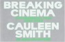 Breaking Cinema: Cauleen Smith Experimental Film 2010–2023 by Romi Crawford - Romi Crawford - 9788867496372