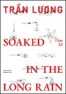 Tran Luong: Soaked in the Long Rain - Tran Luong - 9788867496631