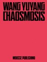 Wang Yuyang: Chaosmosis - Wang Yuyang - 9788867496778