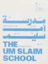 The Um Slaim School: An Architecture of Connection – 19th International Architecture Exhibition. La Biennale di Venezia - Beatrice Leanza - 9788867496815