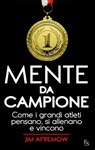 Mente da Campione. Come i grandi atleti pensano, si allenano e vincono. - Jim Afremow - 9788867631353