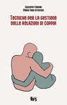 Tecniche per la gestione delle relazioni di coppia - Giuseppe Ferrari ; Maria Sara Introvini - 9788867632817