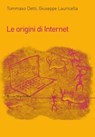 Le origini di internet - Tommaso Detti ; Giuseppe Lauricella - 9788867740321