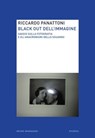 Black out dell'immagine - Riccardo Panattoni - 9788867740437