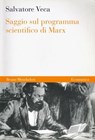 Saggio sul programma scientifico di Marx - Salvatore Veca - 9788867740758