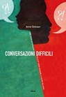 Conversazioni difficili - Anne Dickson - 9788867764259