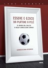 Essere e gioco. Da Platone a Pelé - Giancristiano Desiderio - 9788867769094