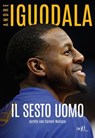 Il sesto uomo - Andre Iguodala - 9788867832699