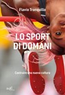 Lo sport di domani - Flavio Tranquillo - 9788867833009