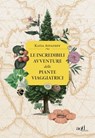 Le incredibili avventure delle piante viaggiatrici - Katia Astafieff - 9788867833092