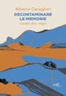 Decontaminare le memorie - Alberto Cavaglion - 9788867833290