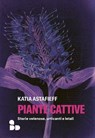 Piante cattive - Katia Astafieff - 9788867834051