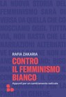 Contro il femminismo bianco - Rafia Zakaria - 9788867834372