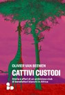 Cattivi custodi - Olivier van Beemen - 9788867835386