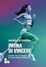 Prima di vincere - Andrea Schiavon - 9788867835492