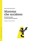 Mamme che uccidono - Alessandra Bramante - 9788867892099