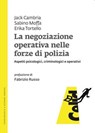 La negoziazione operativa nelle forze di polizia - Jack Cambria ; Sabino Moffa ; Erika Tortello - 9788867892839