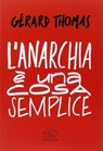 L'anarchia è una cosa semplice - Gérard Thomas - 9788867995226