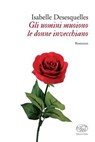 Gli uomini muoiono le donne invecchiano - Isabelle Desesquelles - 9788867997770