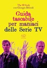 Guida tascabile per maniaci delle Serie TV - The 88 Fools ; Giorgio Biferali - 9788867997787