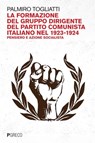La formazione del gruppo dirigente del Partito comunista italiano nel 1923-1924 - Palmiro Togliatti - 9788868024048