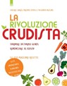 La rivoluzione crudista - Cherie Soria ; Brenda Davis ; Vesanto Melina - 9788868200923